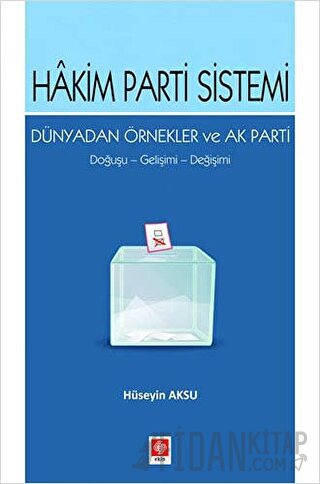 Hakim Parti Sistemi Dünyadan Örnekler ve Ak Parti