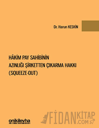 Hakim Pay Sahibinin Azınlığı Şirketten Çıkarma Hakkı (Squeeze-out) (Ciltli)