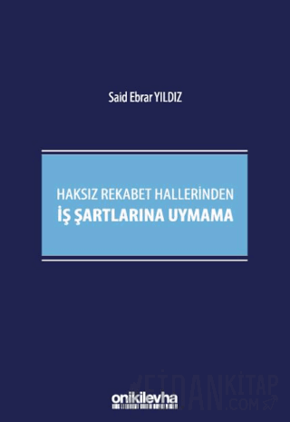 Haksız Rekabet Hallerinden İş Şartlarına Uymama