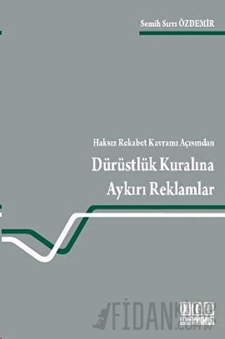 Haksız Rekabet Kavramı Açısından Dürüstlük Kuralına Aykırı Reklamlar