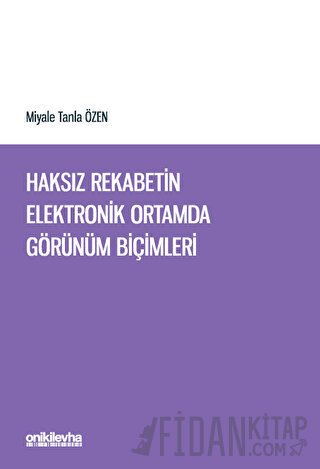 Haksız Rekabetin Elektronik Ortamda Görünüm Biçimleri