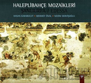 Haleplibahçe Mozaikleri Şanlıurfa / Edessa (Ciltli)