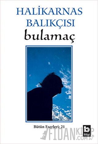 Halikarnas Balıkçısı - Bulamaç Bütün Eserleri: 21