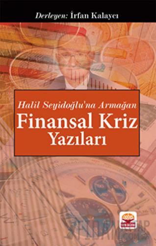 Halil Seyidoğlu’na Armağan - Finansal Kriz Yazıları