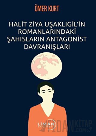 Halit Ziya Uşaklıgil’in Romanlarındaki Şahısların Antagonist Davranışları