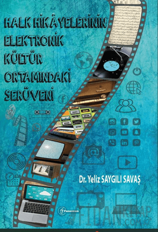 Halk Hikayelerinin Elektronik Kültür Ortamındaki Serüveni