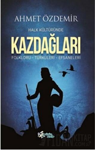 Halk Kültüründe Kazdağları