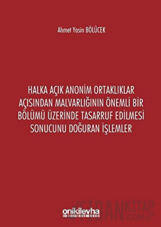 Halka Açık Anonim Ortaklıklar Açısından Malvarlığının Önemli Bir Bölümü Üzerinde Tasarruf Edilmesi Sonucunu Doğuran İşlemler