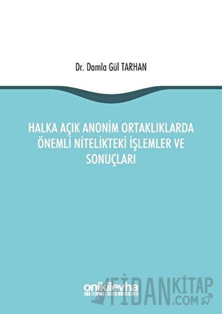 Halka Açık Anonim Ortaklıklarda Önemli Nitelikteki İşlemler ve Sonuçları (Ciltli)