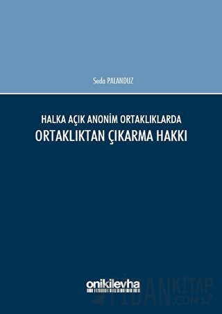 Halka Açık Anonim Ortaklıklarda Ortaklıktan Çıkarma Hakkı (Ciltli)