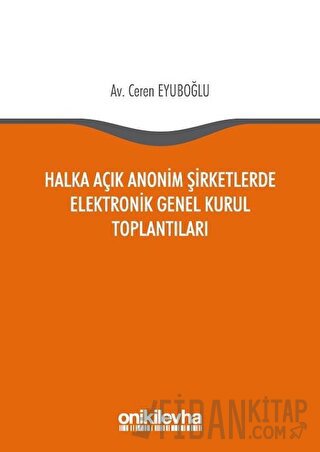 Halka Açık Anonim Şirketlerde Elektronik Genel Kurul Toplantıları