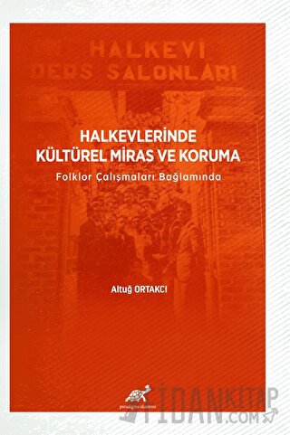 Halkevlerinde Kültürel Miras ve Koruma Folklor Çalışmaları Bağlamında