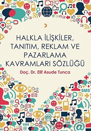 Halkla İlişkiler, Tanıtım, Reklam ve Pazarlama Kavramları Sözlüğü