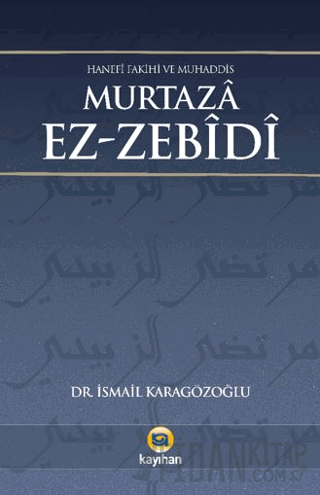 Hanefi Fakihi ve Muhaddis Murtaza Ez-zebidi