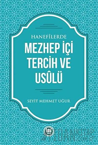 Hanefilerde Mezhep İçi Tercih ve Usulü