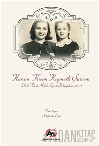 Hanım Kızım Kıymetli Şairem (Faik Ali - Melek Tigrel Mektuplaşmaları)