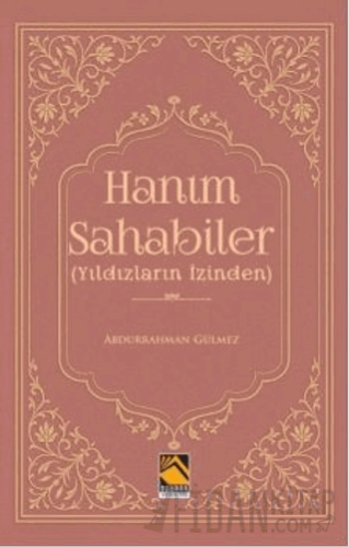 Hanım Sahabiler (Yıldızların İzinden) Abdurrahman Gülmez