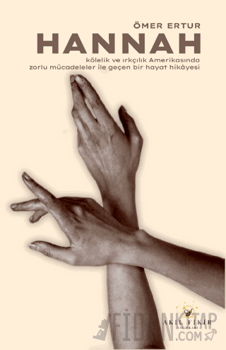 Hannah - Kölelik ve Irkçılık Amerikasında Zorlu Mücadeleler ile Geçen Bir Hayat Hikayesi