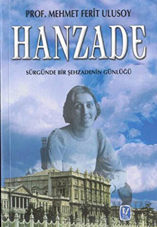 Hanzade Sürgünde Bir Şehzadenin Günlüğü