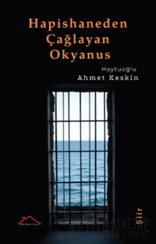 Hapishaneden Çağlayan Okyanus Ahmet Keskin