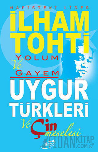 Hapisteki Lider İlham Tohti Yolum ve Gayem