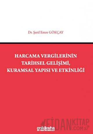 Harcama Vergilerinin Tarihsel Gelişimi, Kuramsal Yapısı ve Etkinliği