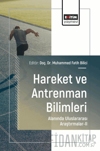 Hareket ve Antrenman Bilimleri Alanında Uluslararası Araştırmalar - II