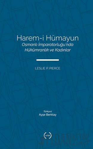 Harem-i Hümayun Osmanlı İmparatorluğu’nda Hükümranlık ve Kadınlar