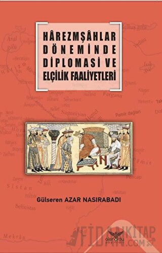 Harezmşahlar Döneminde Diplomasi ve Elçilik Faaliyetleri