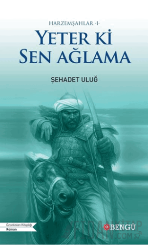 Harzemşahlar 1 - Yeter Ki Sen Ağlama