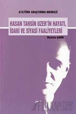 Hasan Tahsin Uzer'in Hayatı İdari ve Siyasi Faaliyetleri