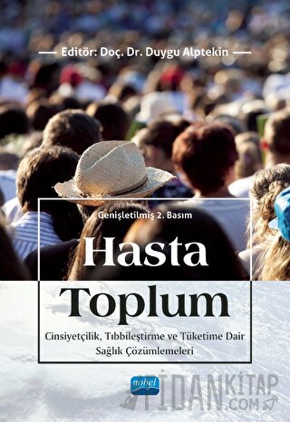 Hasta Toplum - Cinsiyetçilik, Tıbbileştirme ve Tüketime Dair Sağlık Çözümlemeleri