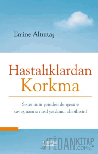 Hastalıklardan Korkma Emine Altıntaş