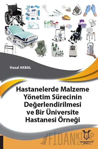 Hastanelerde Malzeme Yönetim Sürecinin Değerlendirilmesi ve Bir Üniversite Hastanesi Örneği