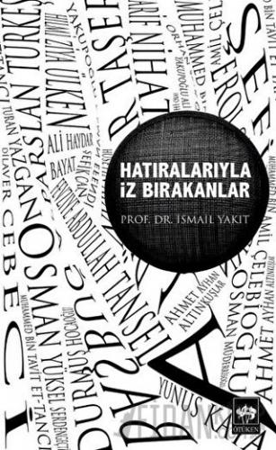 Hatıralarıyla İz Bırakanlar İsmail Yakıt