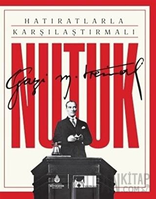 Hatıratlarla Karşılaştırmalı Nutuk (Kutulu, Ciltli) Mustafa Kemal Atat