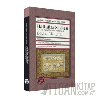 Hattatlar Silsilesi (17-18. Yüzyıl Osmanlı Hattatları) Devhatü’l-Küttab