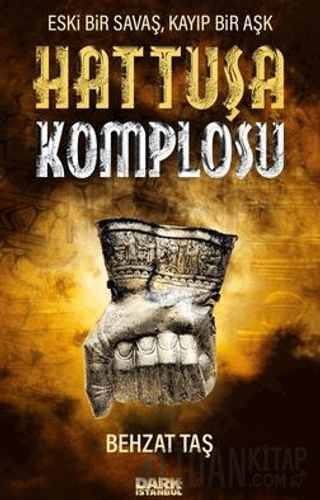 Hattuşa Komplosu - Eski Bir Savaş Kayıp Bir Aşk