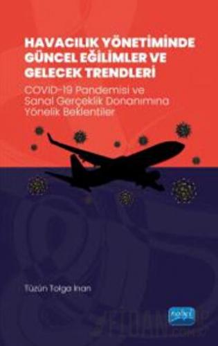 Havacılık Yönetiminde Güncel Eğilimler Ve Gelecek Trendleri - Covıd-19 Pandemisi Ve Sanal Gerçeklik Donanımına Yönelik Beklentiler