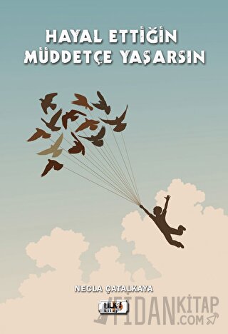 Hayal Ettiğin Müddetçe Yaşarsın