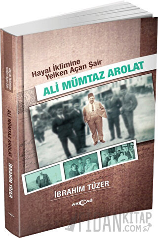 Hayal İklimine Yelken Açan Şair : Ali Mümtaz Arolat İbrahim Tüzer