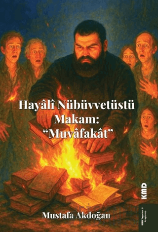 Hayalî Nübüvvetüstü Makam “Muvâfakât” Mustafa Akdoğan