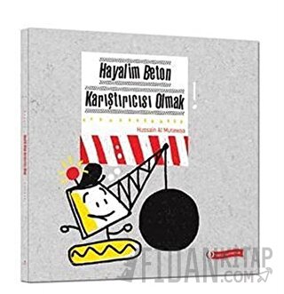 Hayalim Beton Karıştırıcısı Olmak