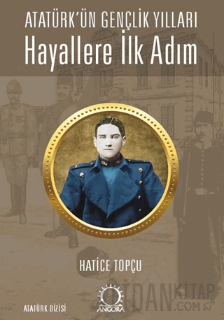 Hayallere İlk Adım - Atatürk’ün Gençlik Yılları