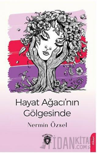 Hayat Ağacı’nın Gölgesinde