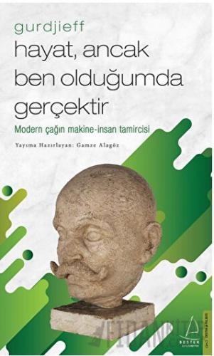 Hayat, Ancak Ben Olduğumda Gerçektir - Gurdjieff