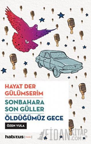 Hayat Der Gülümserim - Sonbahara Son Güller - Öldüğümüz Gece