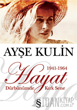 Hayat Dürbünümde Kırk Sene 1941-1964 Ayşe Kulin
