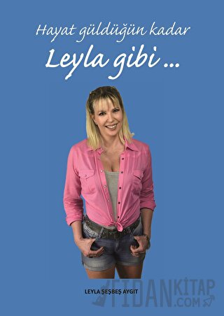 Hayat Güldüğün Kadar Leyla Gibi