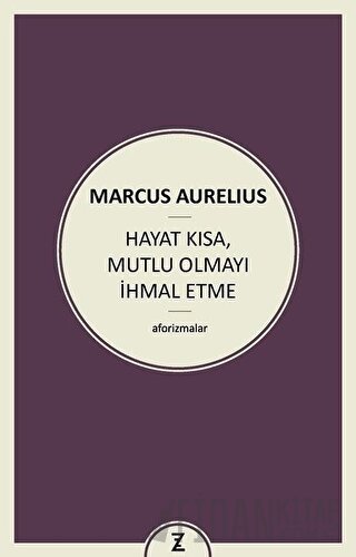 Hayat Kısa Mutlu Olmayı İhmal Etme Marcus Aurelius
